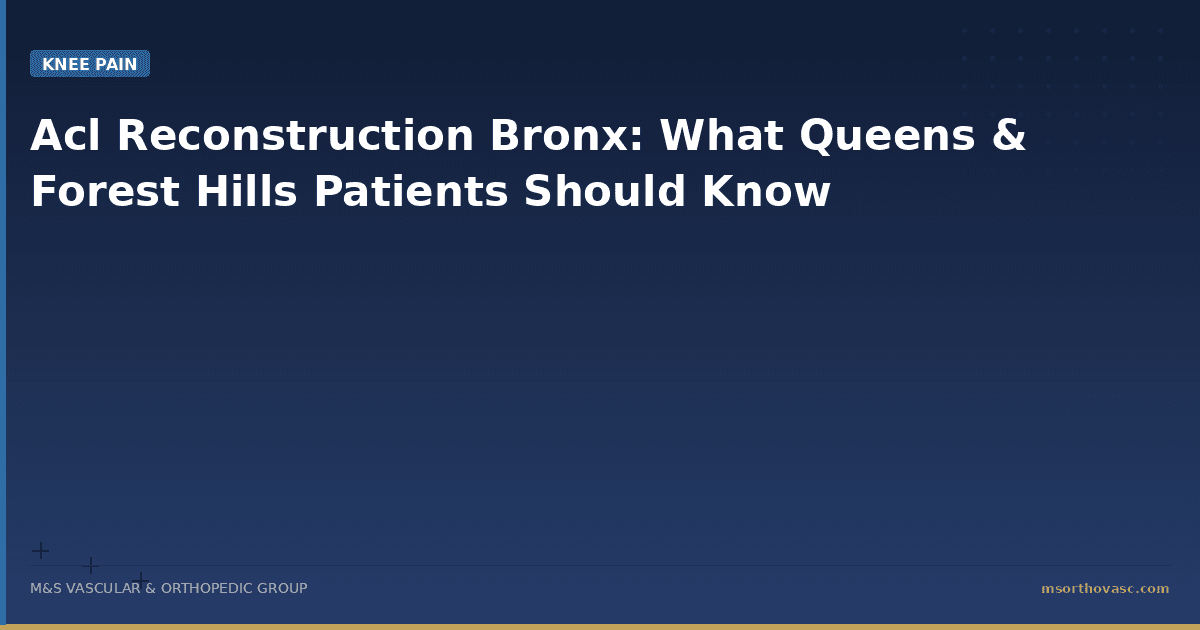 Acl Reconstruction Bronx: What Queens & Forest Hills Patients Should Know