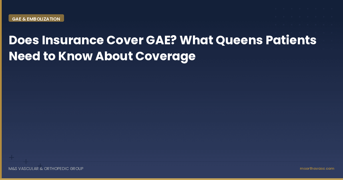 Does Insurance Cover GAE? What Queens Patients Need to Know About Coverage