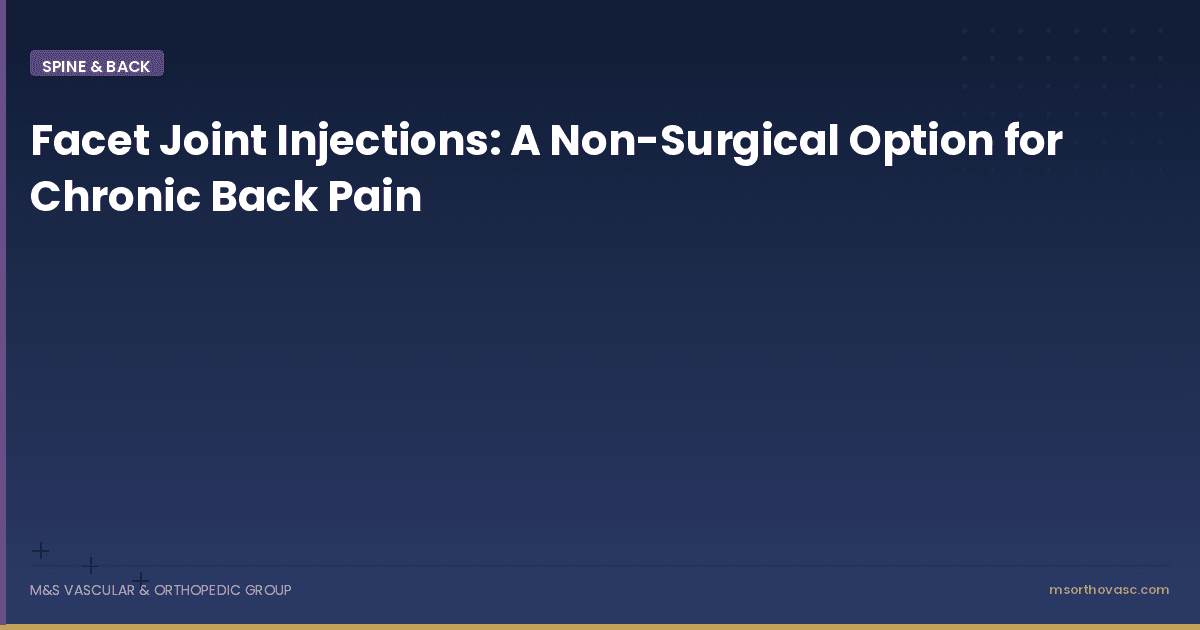 Facet Joint Injections: A Non-Surgical Option for Chronic Back Pain