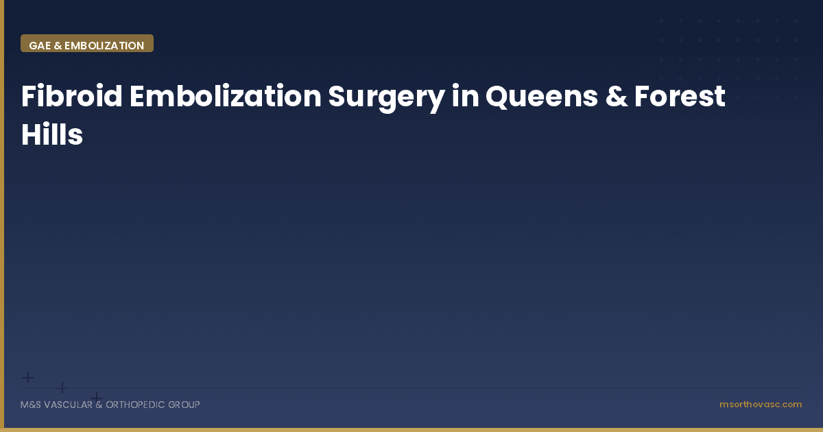 Fibroid Embolization Surgery in Queens & Forest Hills