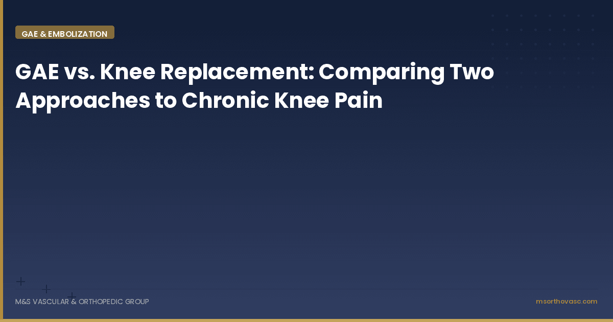 GAE vs. Knee Replacement: Comparing Two Approaches to Chronic Knee Pain