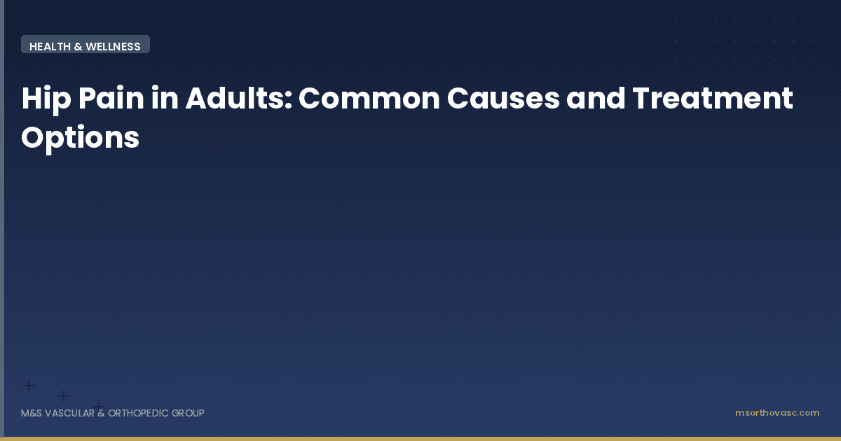 Hip Pain in Adults: Common Causes and Treatment Options