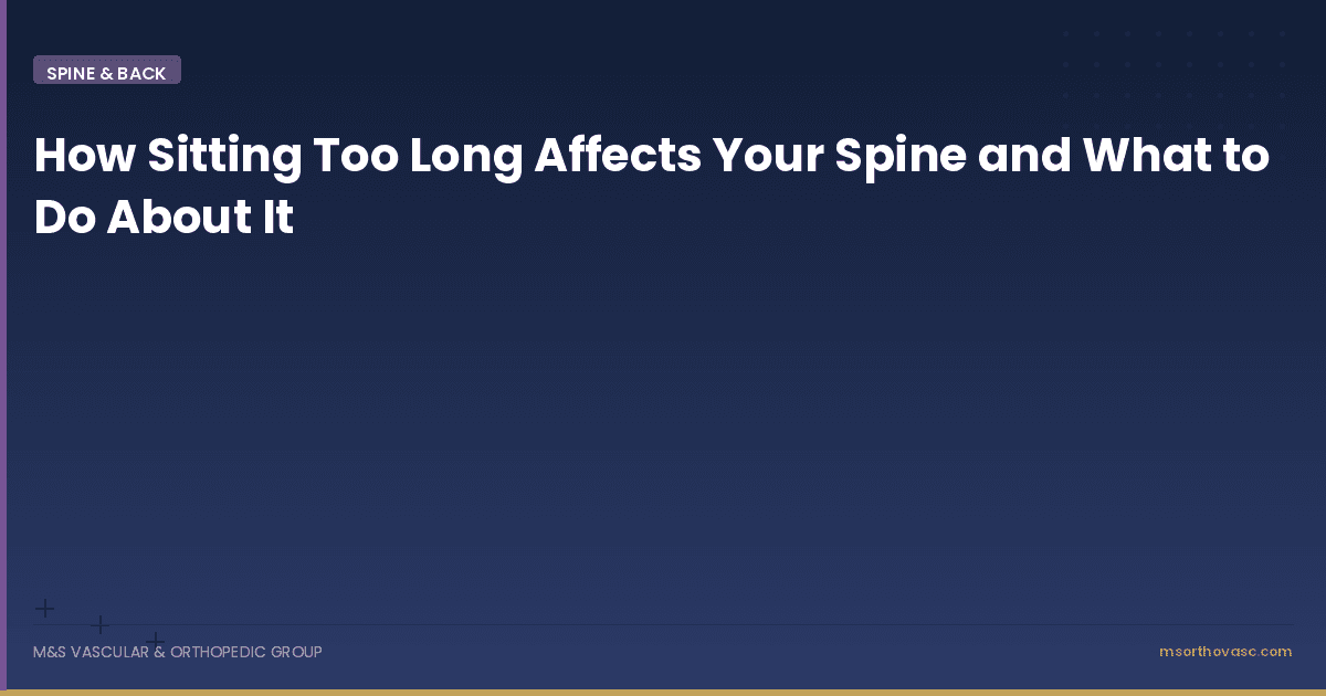 How Sitting Too Long Affects Your Spine and What to Do About It