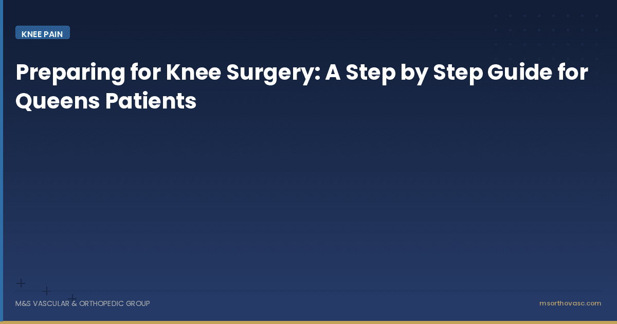 Preparing for Knee Surgery: A Step by Step Guide for Queens Patients
