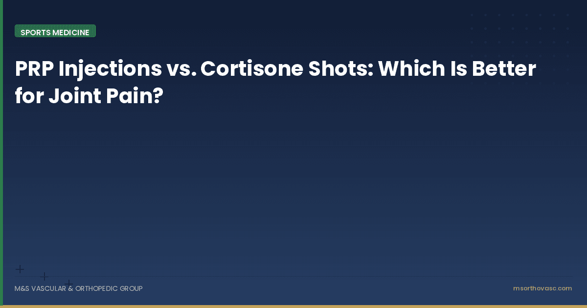 PRP Injections vs. Cortisone Shots: Which Is Better for Joint Pain?