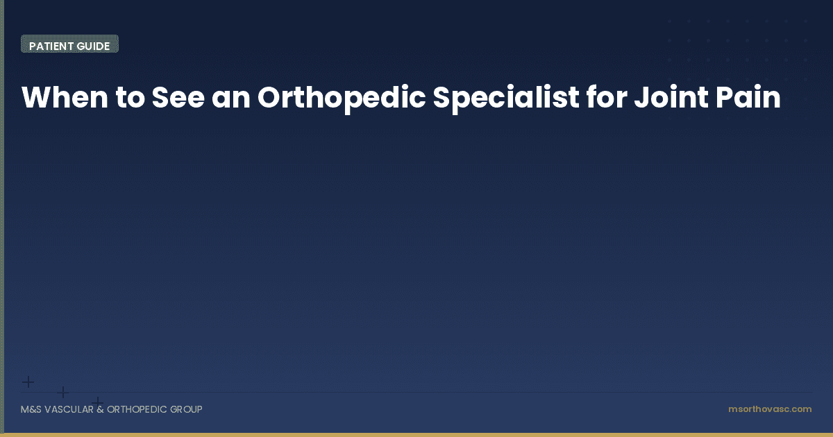 When to See an Orthopedic Specialist for Joint Pain