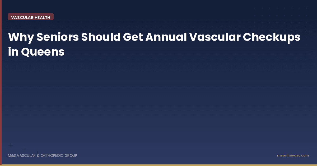 Why Seniors Should Get Annual Vascular Checkups in Queens