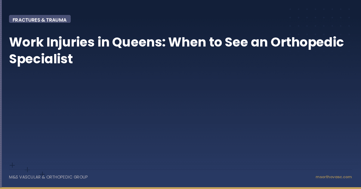 Work Injuries in Queens: When to See an Orthopedic Specialist