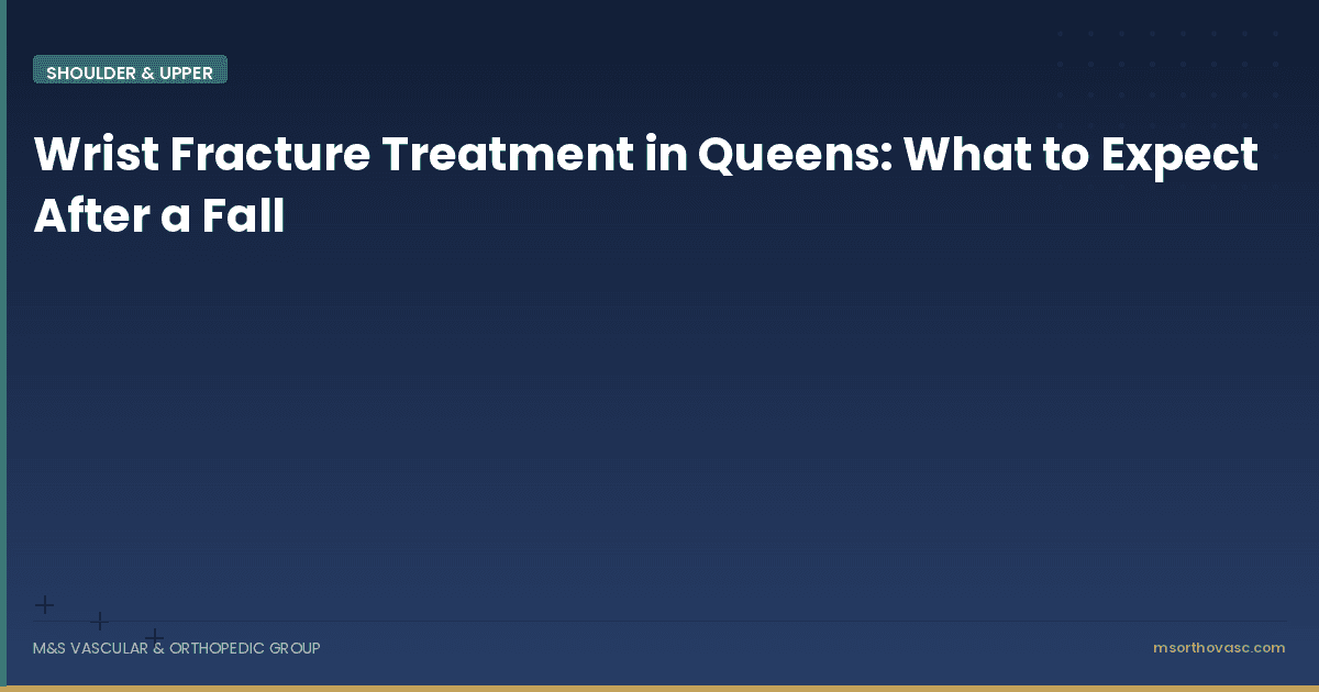 Wrist Fracture Treatment in Queens: What to Expect After a Fall