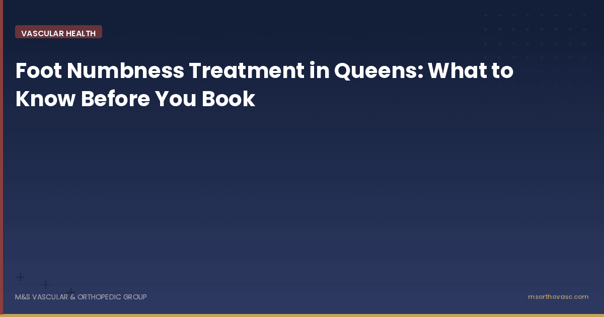 Foot Numbness Treatment in Queens: What to Know Before You Book