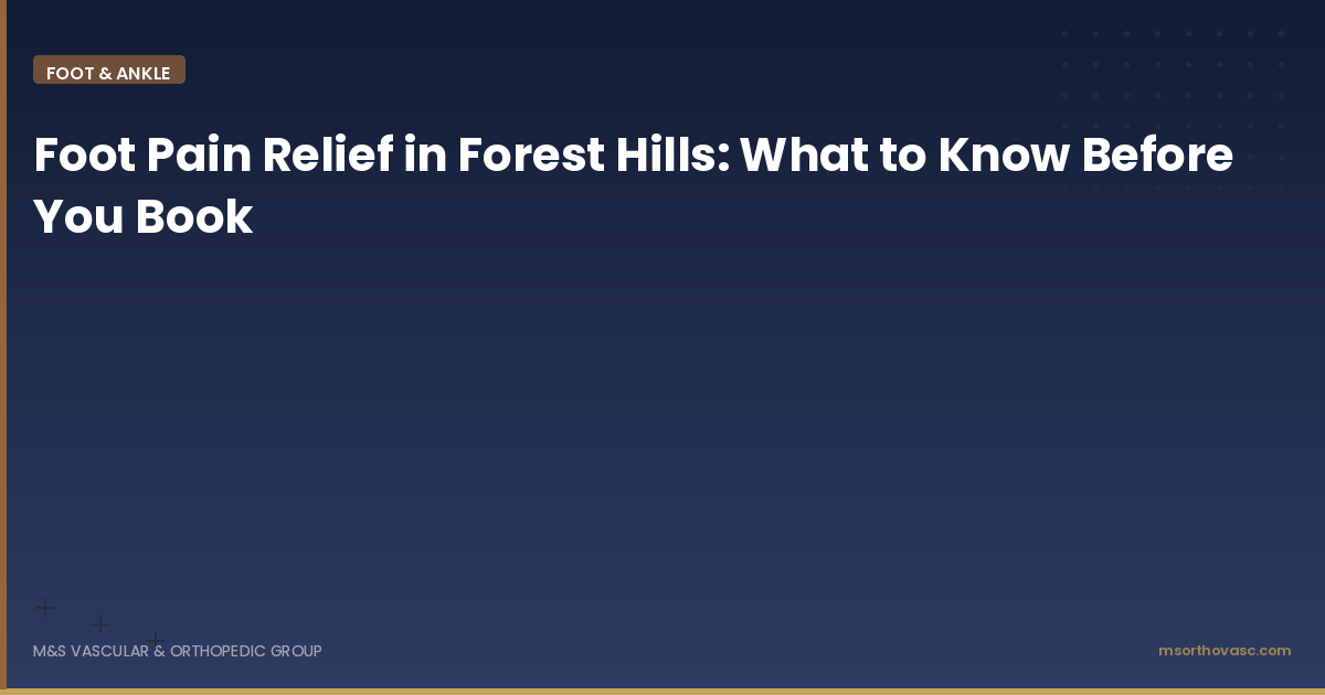 Foot Pain Relief in Forest Hills: What to Know Before You Book