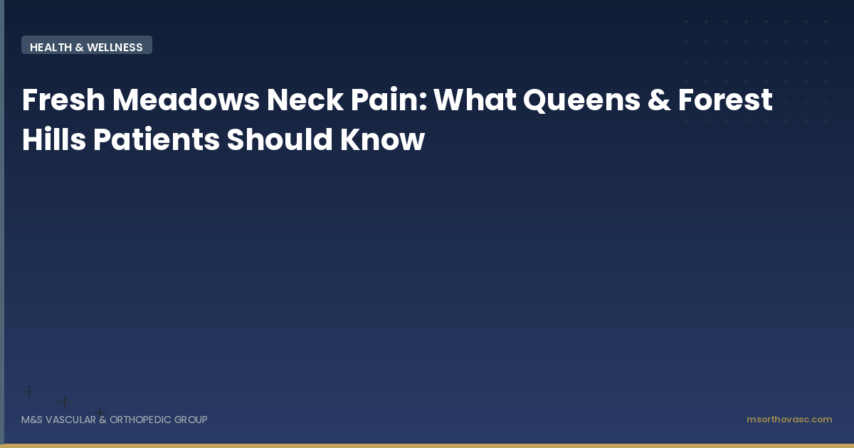 Fresh Meadows Neck Pain: What Queens & Forest Hills Patients Should Know